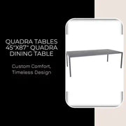 Quadra Tables 45"x87" Quadra Dining Table by@Outfy