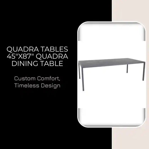 Quadra Tables 45"x87" Quadra Dining Table by@Outfy