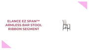 Elance EZ SPAN&trade; Armless Bar Stool Ribbon Segment by@Outfy
